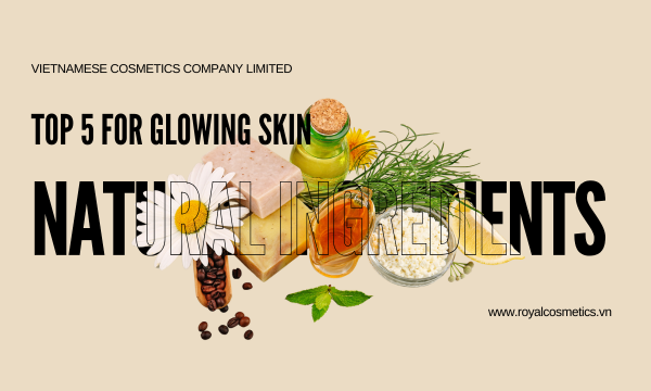 Top 5 Natural Ingredients for Glowing Skin